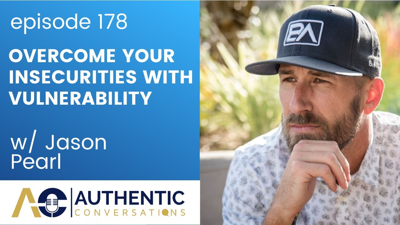 Embracing Vulnerability and Overcome Your Insecurities with Jason Pearl