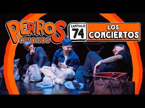 PERROS CRIOLLOS - LOS CONCIERTOS, CAP. 74