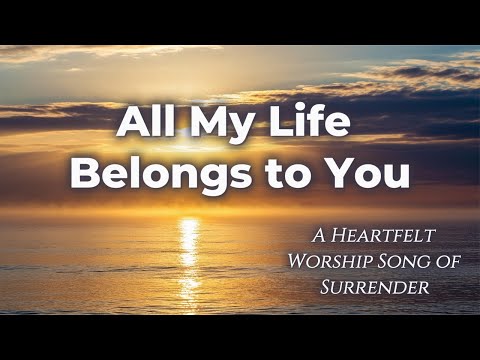All My Life Belongs to You | A Heartfelt Worship Song of Surrender to Jesus | WorshipWave