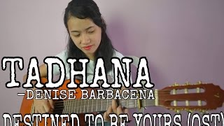 Tadhana - Denise Barbacena(Cover) Destined To Be Yours OST