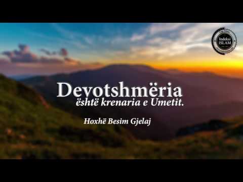 Devotshmëria është krenaria e Umetit. {Hytbe} - Hoxhë Besim Gjelaj