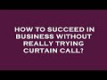 How To Succeed In Business Without Really Trying Curtain Call