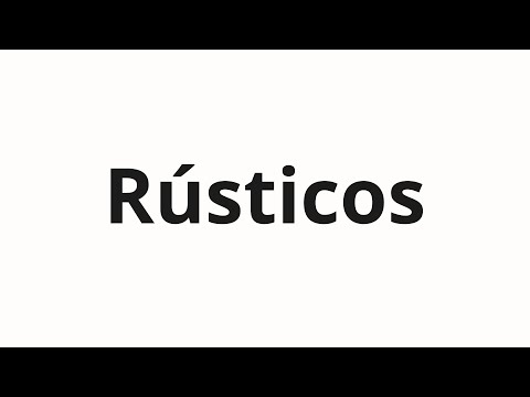 How to pronounce Rústicos
