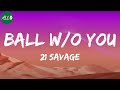 21 Savage Ball W O You