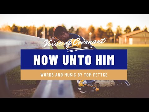 Now Unto Him with The Lord Bless You and Keep You - Tom Fettke | Voice of Covenant