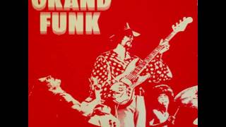 Grand Funk Railroad &quot;Got This Thing On The Move&quot;