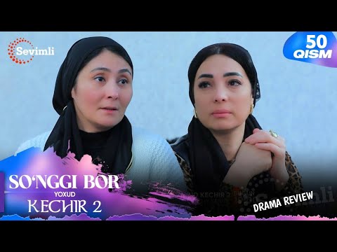 So'nggi bor yoxud Kechir 2 50-qism (milliy serial) | Сўнгги бор ёхуд Кечир 2 50-қисм (миллий сериал)