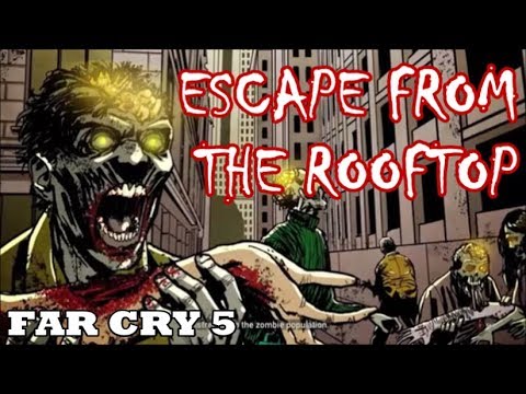 Far Cry 5 - Dead Living Zombies DLC - 4th Movie - "Escape From the Rooftop"