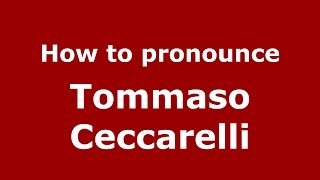 How to pronounce Tommaso Ceccarelli