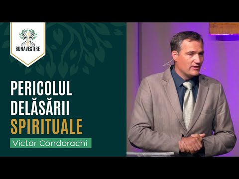 Pericolul delăsării spirituale - Victor Condorachi