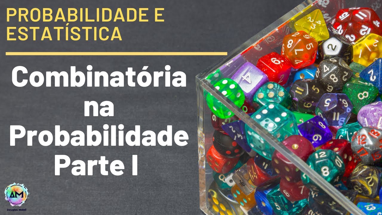 Probabilidade Aula 06 - Combinatória na Probabilidade (Parte I)