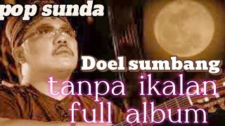 Download lagu Lagu DOEL SUMBANG TERHITS |TANPA IKLAN| POP SUNDA mp3