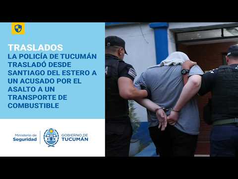 La Policía trasladó desde Santiago del Estero al acusado del asalto a un transporte de combustible
