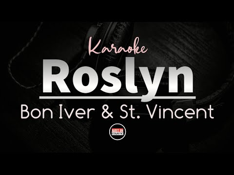 Roslyn - Bon Iver & St. Vincent (KARAOKE | INSTRUMENTAL) with LYRICS