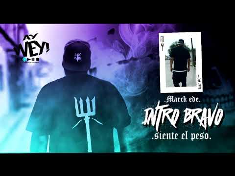 Marck EDE - 01.- Intro Bravo (Siente El Peso Mixtape X Siempre Locos Siempre Bravos)