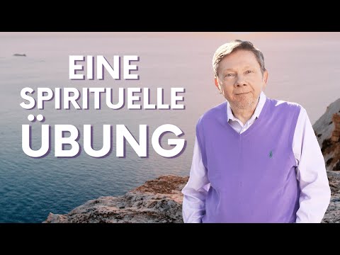 Eine spirituelle Übung - Eckhart Tolle Deutsch