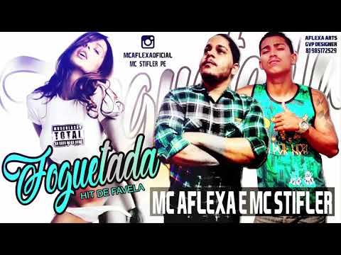 MC AFLEXA E MC STIFLER - FOGUETADA - HIT DE FAVELA
