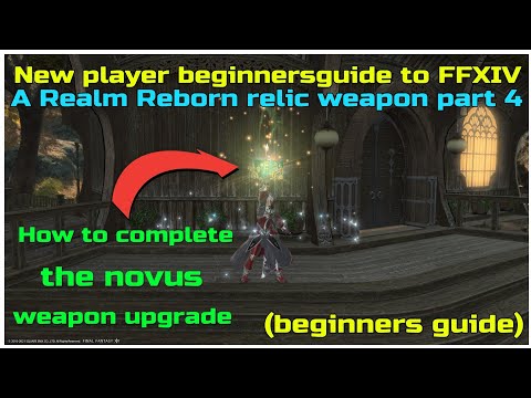 New player beginnersguide to FFXIV A Realm reborn relic weapon part 4 Novus upgrade