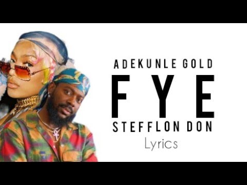 Adekunle Gold - FYE Ft Stefﬂon Don (Official Lyrics)