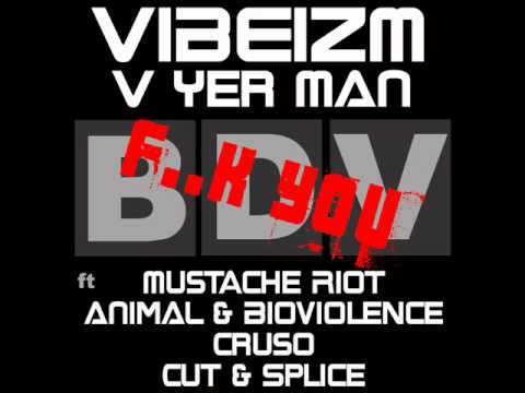 Vibeizm V Yer Man - F**k You (Cut & Splice Remix)
