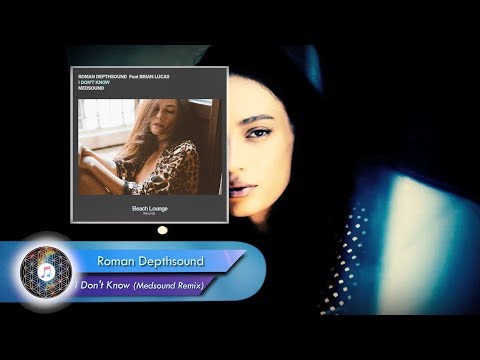 Roman Depthsound - I Don't Know (Medsound Remix)