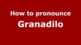 How to pronounce Granadilo