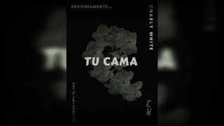 Video Tu Cama de Charly White 