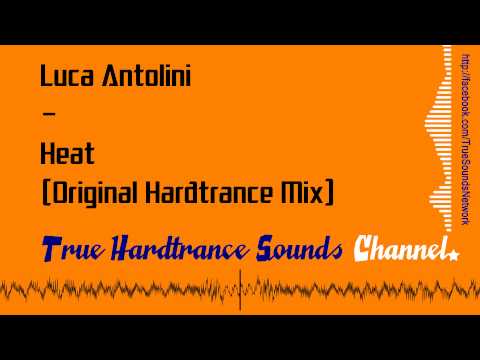 Luca Antolini - Heat (Original Hardtrance Mix)