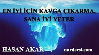 Hasan Akar - En İyi İçin Kavga Çıkarma, Sana İyi Yeter