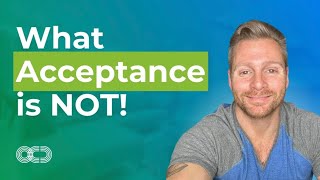What Acceptance is Not!