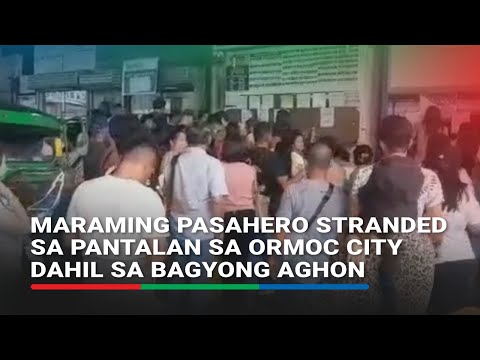 Maraming pasahero stranded sa pantalan sa Ormoc City dahil sa bagyong aghon