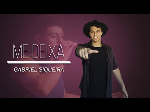 Gabriel Siqueira - Me Deixa (Lyrics)