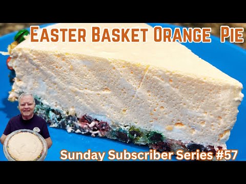 Easter Basket Orange Pie - Sunday Subscriber Series #57 - Just in time for your Easter Dinner!
