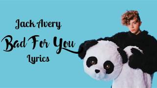 Jack Avery-Bad For You (Lyrics)