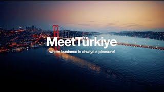 Meet Türkiye where business is always a pleasure!