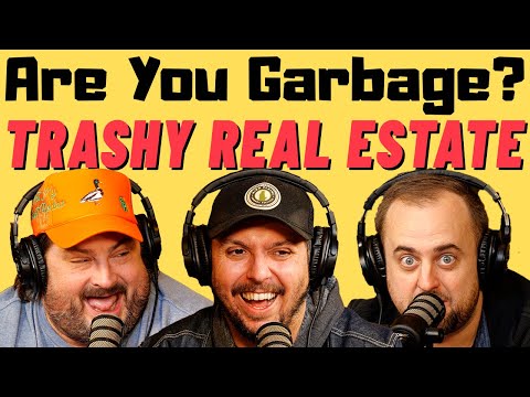 Are You Garbage Comedy Podcast: Trashy Real Estate w/ Tom Thakkar