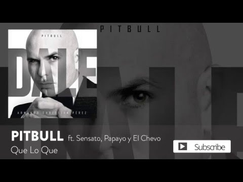 Pitbull - Que Lo Que ft. Sensato, Papayo y El Chevo [Official Audio]