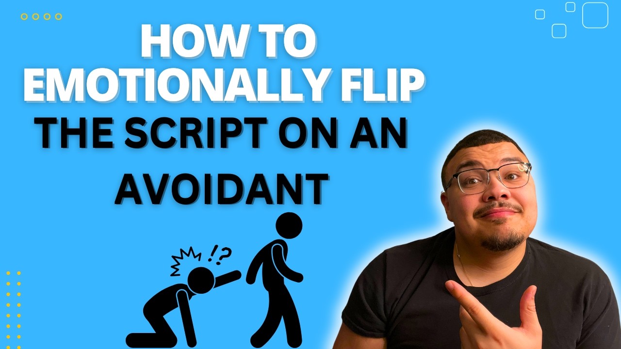 How To Emotionally Flip The Script on an Avoidant
