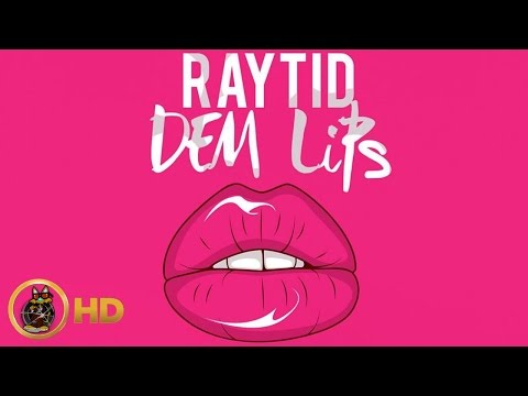 Raytid - Dem Lips (Raw) November 2015