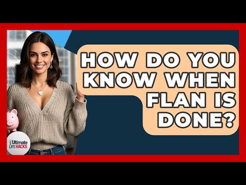How Do You Know When Flan Is Done? - Ultimate Life Hacks