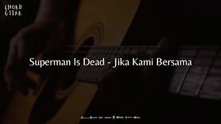 Download lagu Chord Gitar Superman Is Dead - Jika Kami Bersama mp3 Download lagu Chord Gitar Superman Is Dead - Jika Kami Bersama mp3