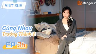 🏠Tập 36: Cùng Nhau Trưởng Thành 2 | Phim hài gia đình hài hước nhất năm 2025 | MangoTV Vietnam