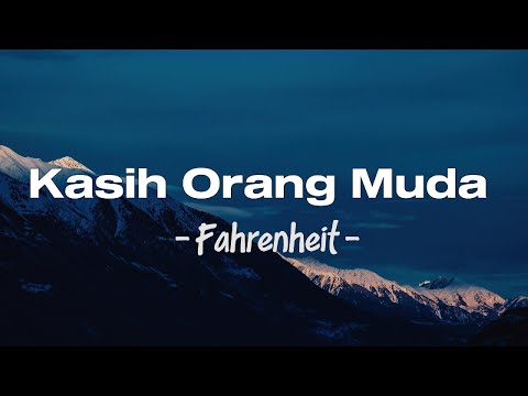 Kasih Orang Muda - Fahrenheit | Lirik