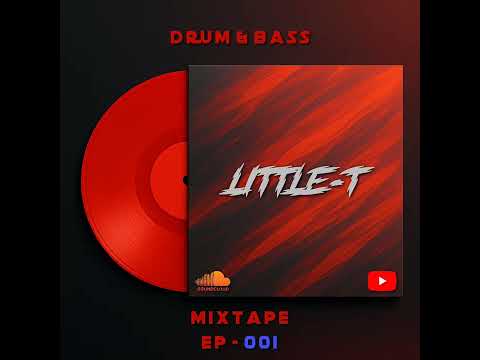 DRUM & BASS MIXTAPE [ EP-001 ] | LITTLE-T