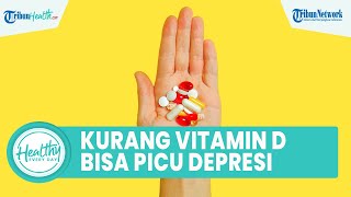 Faktor Risiko Kurang Konsumsi Vitamin D Dapat Memicu Depresi, Kenali Tanda Tubuh Alami Gangguan