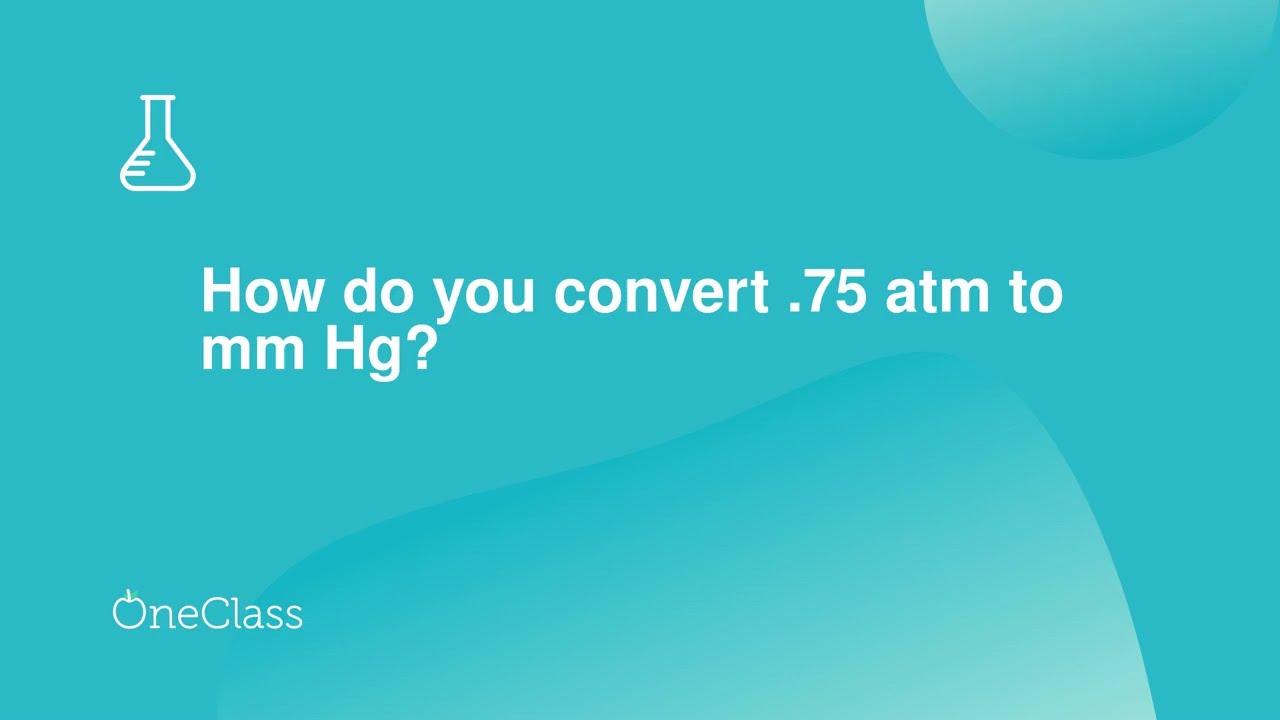 How do you convert 75 atm to mm Hg
