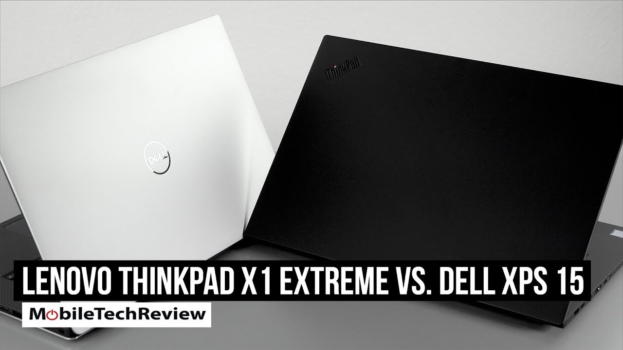 Dell XPS 15 vs. Lenovo ThinkPad X1 Extreme Comparison Smackdown