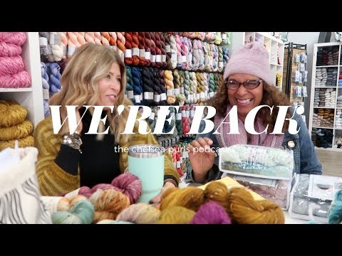 THE CHELSEA PURLS PODCAST: Episode 48 WE'RE BACK!