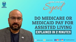 Do Medicare or Medicaid Pay for Assisted Living | Senior Living with Syed