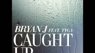 Bryan J Ft. Tyga - Caught Up